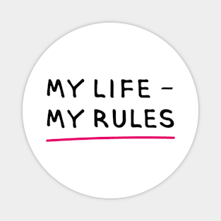 MY LIFE – MY RULES (Cool Printing Sayings by INKYZONE) Magnet